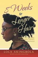8 Weeks to Longer Hair!: A Guide for the Afro-Caribbean Woman. Discover Your Hair's Growth Potential! 1483657205 Book Cover