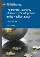 The Political Economy of Security/Development in the Neoliberal Age: R2p and the Un 3031372816 Book Cover