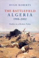 The Battlefield: Algeria 1988-2002, Studies in a Broken Polity 1859845711 Book Cover