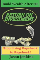Build Wealth After 50!: Stop Living Paycheck to Paycheck! B083XQ6T2K Book Cover