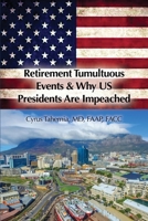 Retirement Tumultuous Events and Why Us Presidents Are Impeached 1649131682 Book Cover