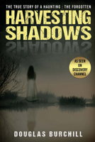 Harvesting Shadows: The True Story of A Haunting: The Forgotten 1682223116 Book Cover