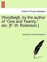 Woodleigh, by the Author of 'One and Twenty' 1240868545 Book Cover