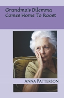 Grandma's Dilemma Comes Home To Roost B08NF3521W Book Cover