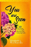 You Are Seen: 60 Devotions of Strength Identity and Enduring Faith 1105896943 Book Cover