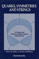 Quarks, Symmetries and Strings: A Symposium in Honor of Bunji Sakita's 60th Birthday 9810205260 Book Cover