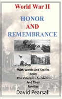 World War II - Honor and Remembrance: With Words and Stories From Veterans, Survivors and Their Families B0FJJVR35X Book Cover