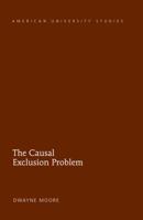 The Causal Exclusion Problem 1433122677 Book Cover