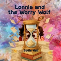 Lonnie and the Worry Wolf (Lonnie and the Wolves Within) B0FBW785XC Book Cover