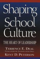 Shaping School Culture: The Heart of Leadership (Jossey-Bass Education) 0787962430 Book Cover