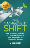 The Management Shift: How to Harness the Power of People and Transform Your Organization For Sustainable Success 1137352949 Book Cover