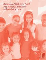 America's Children in Brief: Key National Indicators of Well-Being, 2016 1544099673 Book Cover