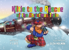 Kiltie to the Rescue of the Christmas Train 1919202218 Book Cover