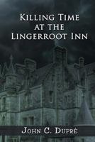 Killing Time at the Lingerroot Inn 1532949081 Book Cover
