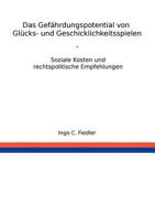 Das Gefährdungspotential von Glücks- und Geschicklichkeitsspielen: Soziale Kosten und rechtspolitische Empfehlungen 3837054721 Book Cover