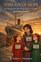 Threads of Hope: War, Displacement, and the Quiet Power of Kindness (Large Print Edition) B0H7XFNW1J Book Cover