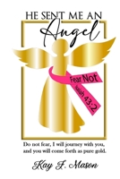 He Sent Me An Angel 0578895528 Book Cover