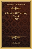 A Treatise Of The Holy Ghost 1436755727 Book Cover