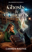 Ghosts and Grimoires: A Willowmere cozy midlife witch mystery novella (Willowmere mysteries) B0HDTJXQXY Book Cover