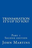 Trans4mation it's up to you! (Part 1) 1515165787 Book Cover