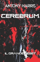 Cerebrum: Il Grande Reset B0BPGC7C98 Book Cover