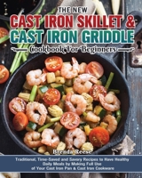 The New Cast Iron Skillet & Cast Iron Griddle Cookbook for Beginners 1801243182 Book Cover