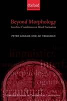 Beyond Morphology: Interface Conditions on Word Formation 0199267294 Book Cover