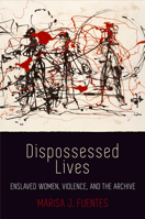 Dispossessed Lives 0812224183 Book Cover