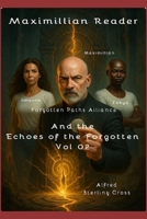 Forgotten Paths Alliance: The Echoes of the Forgotten (Maximillian Reader) B0FL141241 Book Cover