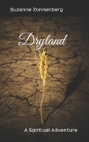 Dryland: A Spiritual Adventure 1793124620 Book Cover