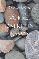 Vorrei essere un Sasso (Italian Edition) B09NKL38HQ Book Cover