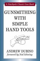 Gunsmithing with Simple Hand Tools 0811707849 Book Cover