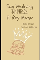 Sun Wu Kong ???. El Rey Mono (Spanish Edition) B0DGDWPB8W Book Cover
