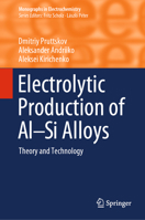 Electrolytic Production of Al-Si Alloys: Theory and Technology 3031292480 Book Cover