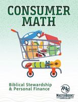 Consumer Math: Biblical Stewardship & Personal Finance 1683443713 Book Cover