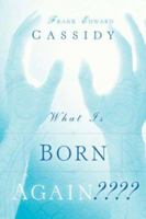 What Is Born Again 1594676003 Book Cover