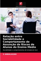 Relação entre Sociabilidade e Comportamento de Assunção de Riscos de Alunos do Ensino Médio: Sociabilidade e comportamentos de tomada de risco 6203609404 Book Cover