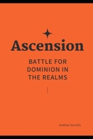 Ascension - Battle for Dominion in the Realms B0CM1L2VQ5 Book Cover