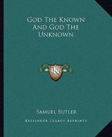 God the Known and God the Unknown 1523895861 Book Cover