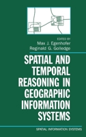 Spatial and Temporal Reasoning in Geographic Information Systems (Spatial Information Systems) 0195103424 Book Cover