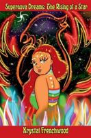 Supernova Dreams: The Rising of a Star 1736256874 Book Cover