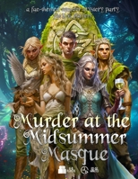 Murder at the Midsummer Masque: A fae-themed, immersible murder mystery party game for 8-16 players (more with expansions) (Detective Weis Mysteries) B0FPBCZKHF Book Cover