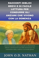 RACCONTI BIBLICI BREVI E DI FACILE LETTURA PER CONDURRE GLI ANZIANI CHE VIVONO CON LA DEMENZA: Storie devozionali a caratteri grandi con illustrazioni ... per la cura della memoria (Italian Edition) B0FN4M3XBG Book Cover
