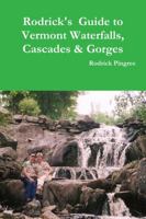 Rodrick's Guide to Vermont Waterfalls, Cascades & Gorges 130484899X Book Cover