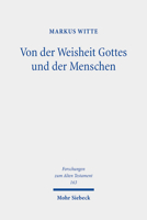 Von Der Weisheit Gottes Und Der Menschen: Studien Zur Israelitisch-Judischen Weisheit 3161620984 Book Cover