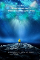 EDUCATION SYSTEM OF HYDERABAD STATE UNDER NIZAMS-1720s- 1940s 9742430306 Book Cover