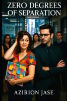 Zero Degrees of Separation: An Enemies-to-Lovers Workplace Romance B0F5WJX7MY Book Cover