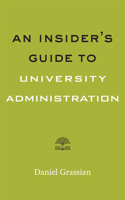 An Insider's Guide to University Administration 1421437074 Book Cover