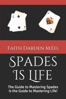 Spades Is Life: The Guide to Mastering Spades is the Guide to Mastering Life! (Gaming) 1082525243 Book Cover