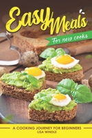 Easy Meals for New Cooks: A Cooking Journеy for Bеginnеrs B0CKWSHFL5 Book Cover